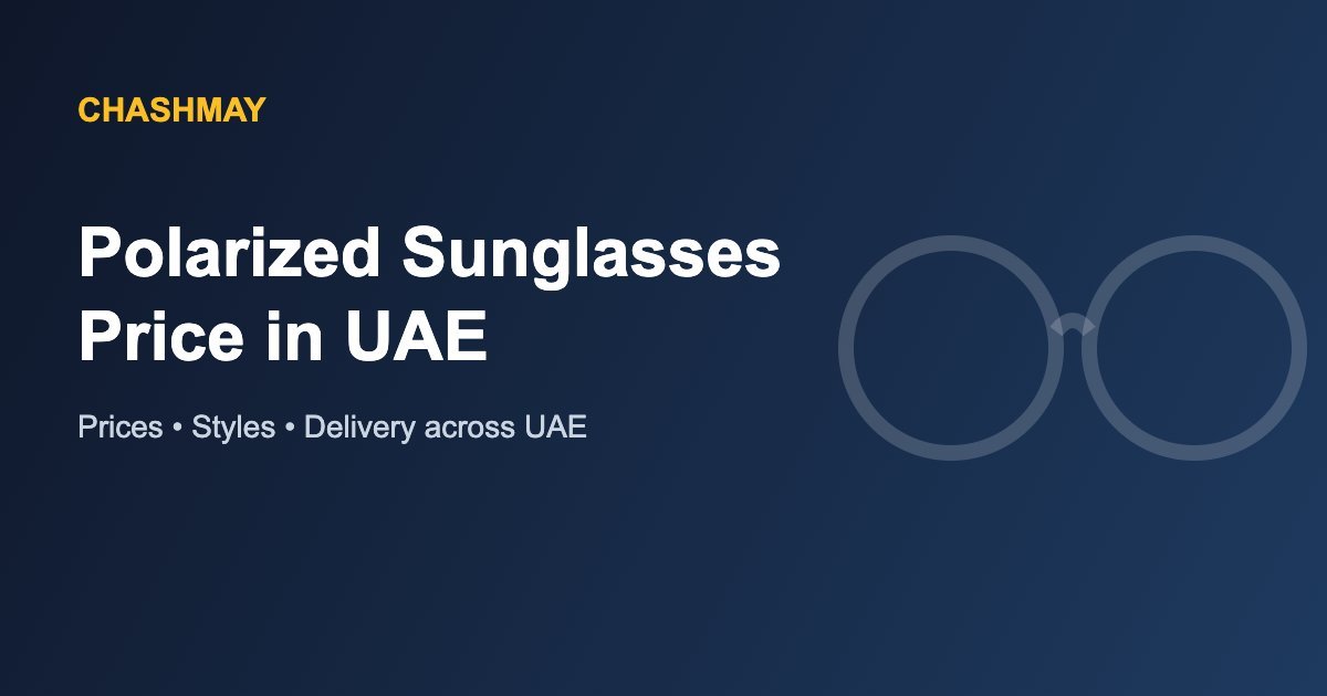 Polarized Sunglasses Price in UAE 1 Polarized Sunglasses Price in UAE